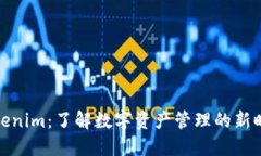 Tokenim:了解数字资产管理的新时代
